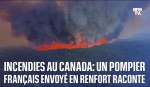 Incendies au Canada: un pompier français raconte l’ampleur des dégâts sur place