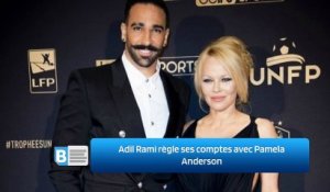 Adil Rami règle ses comptes avec Pamela Anderson