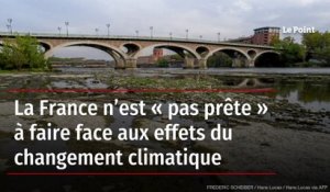 La France n’est « pas prête » à faire face aux effets du changement climatique