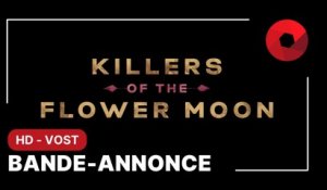 KILLERS OF THE FLOWER MOON de Martin Scorsese avec Leonardo DiCaprio, Robert De Niro, Jesse Plemons : bande-annonce [HD-VOST] | 18 octobre 2023 en salle