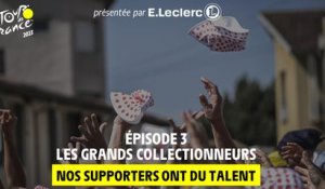 Nos supporters ont du talent présenté par E.Leclerc - Les grands collectionneurs - #TDF2023