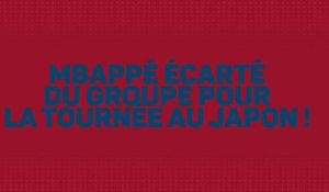 PSG - Mbappé écarté du groupe pour la tournée au Japon !