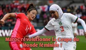 Maroc révolutionne la Coupe du Monde féminine !