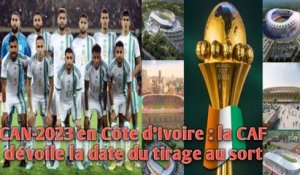 CAN-2023 en Côte d’Ivoire : la CAF dévoile la date du tirage au sort.