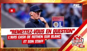 OL : "Blanc et ton staff, remettez-vous en question", l'avis cash de Rothen sur le club lyonnais