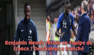 Benjamin Mendy retour en Equipe de France ? Deschamps a tranché.