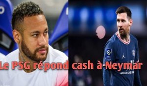 Le PSG répond cash à Neymar.