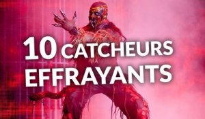 10 Catcheurs EFFRAYANTS
