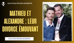 Mathieu et Alexandre de L'amour est dans le pré : Leur Divorce Émouvant