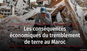 Les conséquences économiques du tremblement de terre au Maroc