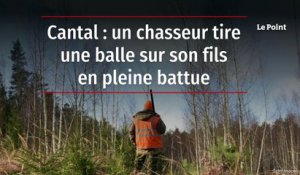 Cantal : un chasseur tire une balle sur son fils en pleine battue