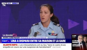 Disparition de Lina: "On n'a pas une orientation qui est, pour l'instant, privilégiée", indique la porte-parole de la Gendarmerie nationale, Marie-Laure Pezant