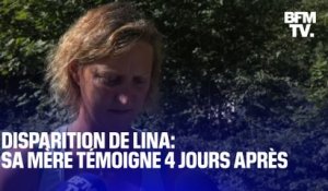 "Je ne lâcherai rien": la mère de Lina, disparue depuis 4 jours, témoigne