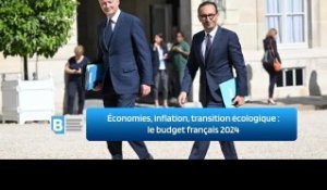 Économies, inflation, transition écologique : le budget français 2024