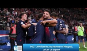 PSG ‍: L’OM fessé sans Neymar ni Mbappé, c'était un exploit