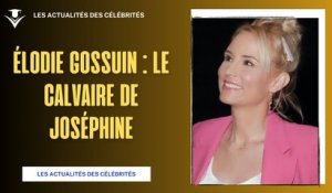 Élodie Gossuin : Le calvaire de sa fille Joséphine