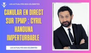 Canular en direct sur TPMP : Cyril Hanouna imperturbable