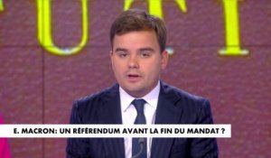 L'édito de Gauthier Le Bret : «Emmanuel Macron : un référendum avant la fin du mandat ?»