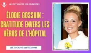 Élodie Gossuin : Un Message de Gratitude pour le Personnel Médical