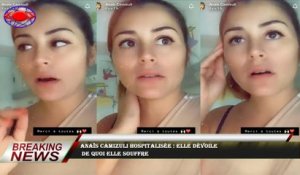Anaïs Camizuli hospitalisée : elle dévoile  de quoi elle souffre