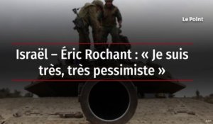 Israël – Éric Rochant : « Je suis très, très pessimiste »