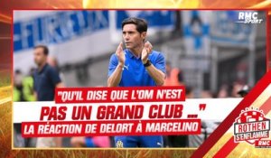 "Qu'il dise que l'OM n'est pas un grand club ...", Delort réagit aux propos de Marcelino