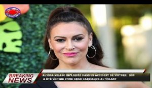Alyssa Milano impliquée dans un accident de voiture : son  a été victime d'une crise cardiaque au vo