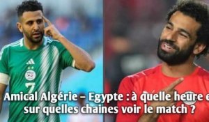 Amical Algérie – Egypte : à quelle heure et sur quelles chaines voir le match ?