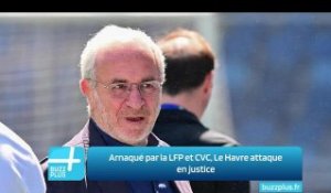 Arnaqué par la LFP et CVC, Le Havre attaque en justice