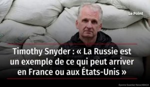 Timothy Snyder : « La Russie est un exemple de ce qui peut arriver en France ou aux États-Unis »