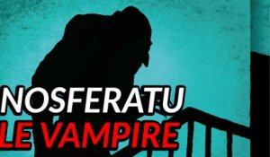 Nosferatu le Vampire : Le tout premier film d’HORREUR de l'Histoire du Cinéma ?