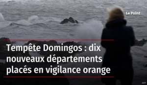 Tempête Domingos : dix nouveaux départements placés en vigilance orange
