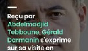 Reçu par Abdelmadjid Tebboune, Gérald Darmanin s'exprime sur sa visite en Algérie