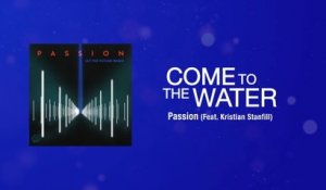 Passion - Come To The Water (Lyric Video / Live At The Passion Conference, Atlanta, GA/2013)