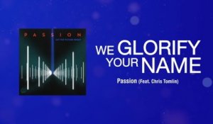 Passion - We Glorify Your Name (Lyric Video / Live At The Passion Conference, Atlanta, GA/2013)