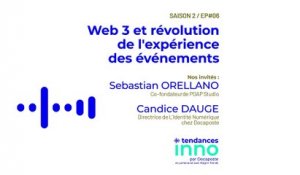 Comment le web3 révolutionne l'expérience des événements ? | Sébastian Orellano / Candice Dauge