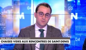 L'édito de Paul Sugy : «Chaises vides aux rencontres de Saint-Denis»