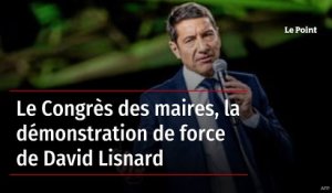 Le Congrès des maires, la démonstration de force de David Lisnard