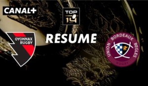 Le résumé de Oyonnax / Bordeaux-Bègles - TOP 14 - 9ème journée