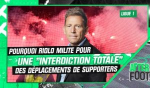 Déplacements de supporters : pourquoi Riolo milite "depuis longtemps" pour une "interdiction totale"