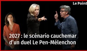Présidentielle 2027 : le scénario cauchemar d’un duel Le Pen-Mélenchon