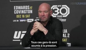 UFC 296 - Dana White : "Après les propos sur son père, Edwards avait une tonne de pression"