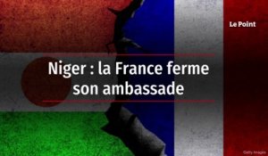 Niger : la France ferme son ambassade