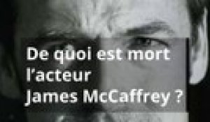 De quoi est mort l’acteur James McCaffrey ?