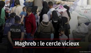 Maghreb : le cercle vicieux