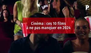 Cinéma : ces 10 films à ne pas manquer en 2024