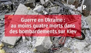 Guerre en Ukraine : au moins quatre morts dans des bombardements sur Kiev
