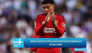 Jadon Sancho retourne à Dortmund après un échec à MU