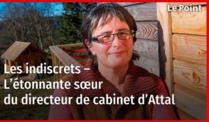 Les indiscrets – L’étonnante sœur du directeur de cabinet d’Attal