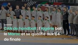 CAN de handball : l'Algérie bat le Maroc et se qualifie aux 1/4 de finale